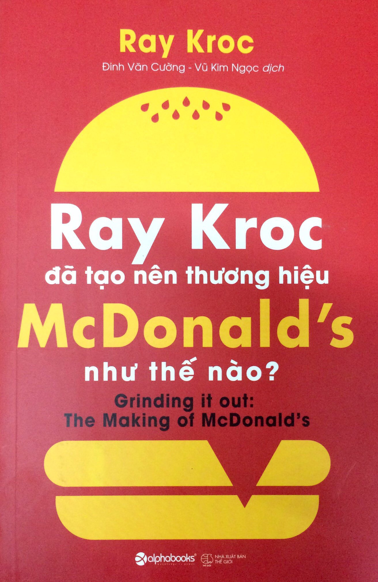 Fahasa - Ray Kroc Đã Tạo Nên Thương Hiệu Mcdonald's Như Thế Nào?