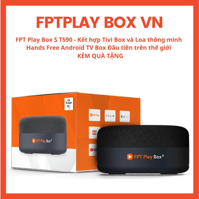 FPT Play Box S T590 - Kết hợp Tivi Box và Loa thông minh -  Hands Free Android TV Box Đầu tiên trên thế giới - HÀNG CHÍNH HÃNG