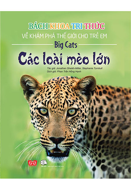 Sách - Bách Khoa Tri Thức Về Khám Phá Thế Giới Cho Trẻ Em - Các Loài Mèo Lớn (Tái bản năm 2018) - Phương Nam Book