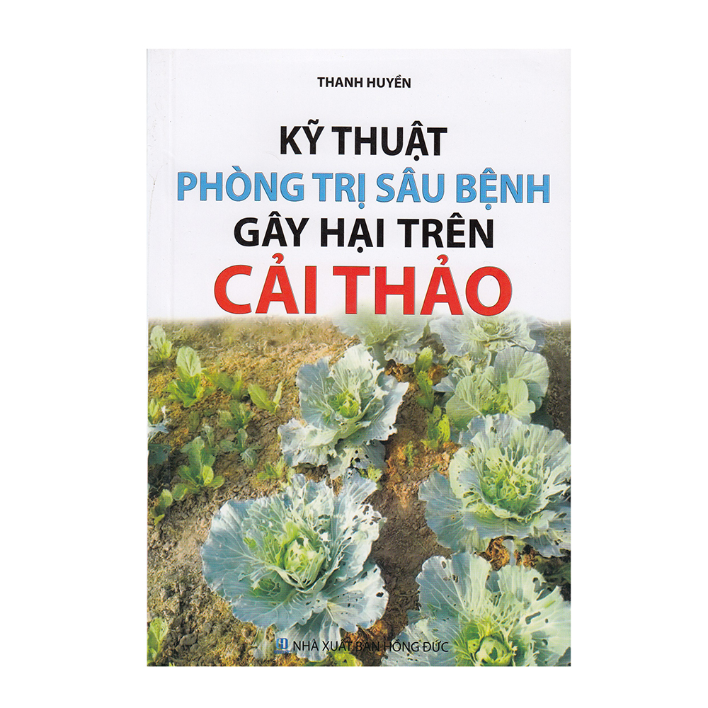 Kỹ thuật phòng trị sâu bệnh gây hại trên cải thảo