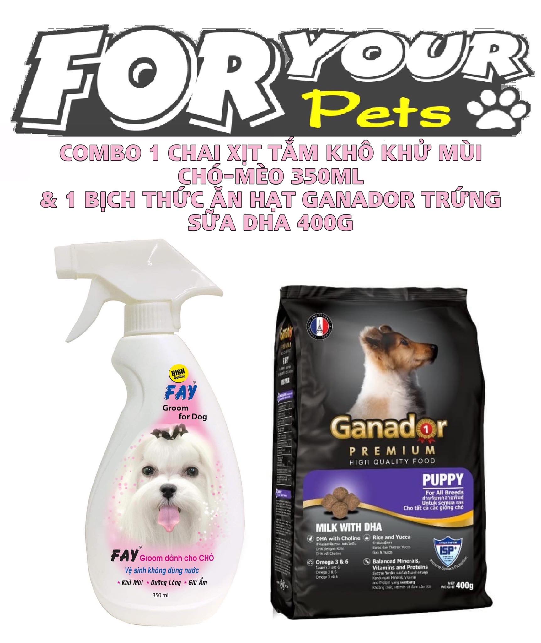 COMBO 1 CHAI XỊT TẮM KHÔ KHỬ MÙI FAY CHO CHÓ-MÈO 350ML & 1 BỊCH THỨC ĂN HẠT GANADOR TRỨNG SỮA DHA 400G