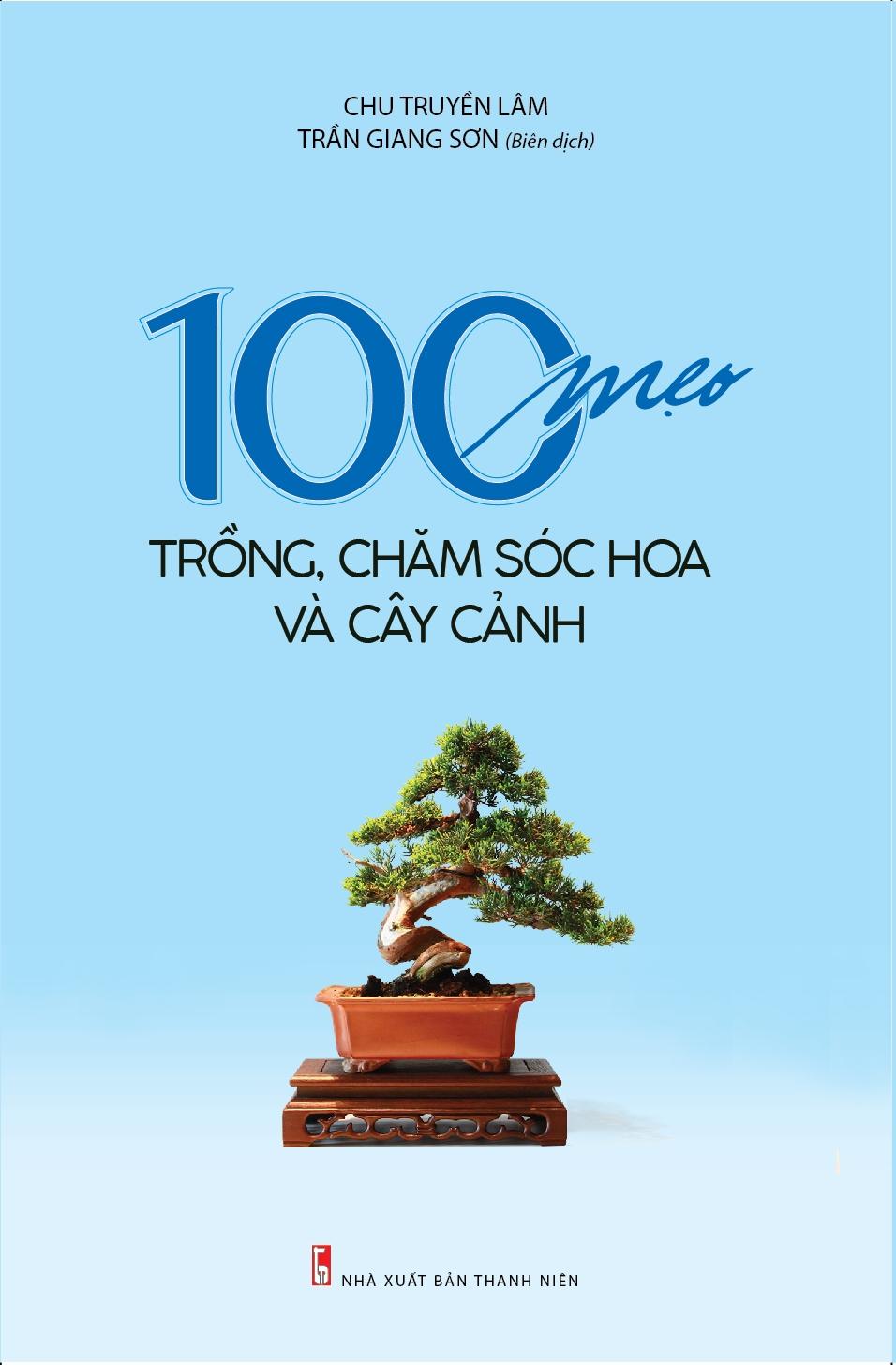 100 Mẹo Trồng Chăm Sóc Hoa Và Cây Cảnh