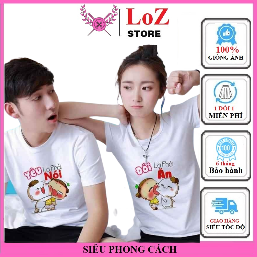 [ SIÊU PHONG CÁCH ] áo thun đôi ( GIÁ 2 áo) yêu là nói đói là ăn  .LOZITAR . { HÀNG ĐẸP } áo đôi nam nữ, áo cặp nam nữ