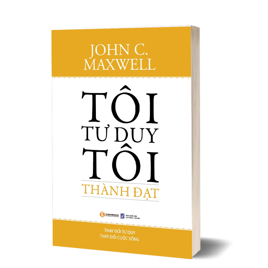 Tôi tư duy tôi thành đạt - John Maxwell