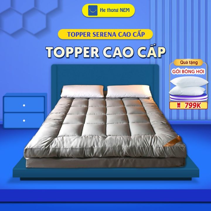 Nệm topper dày 10 cm bông gòn microfiber SERENA cao cấp - tấm chăn lót đệm niệm topper toper nệm bông gòn trải sàn giường ngủ khách sạn dày 1m2 1m4 1m6 1m8 chính hãng