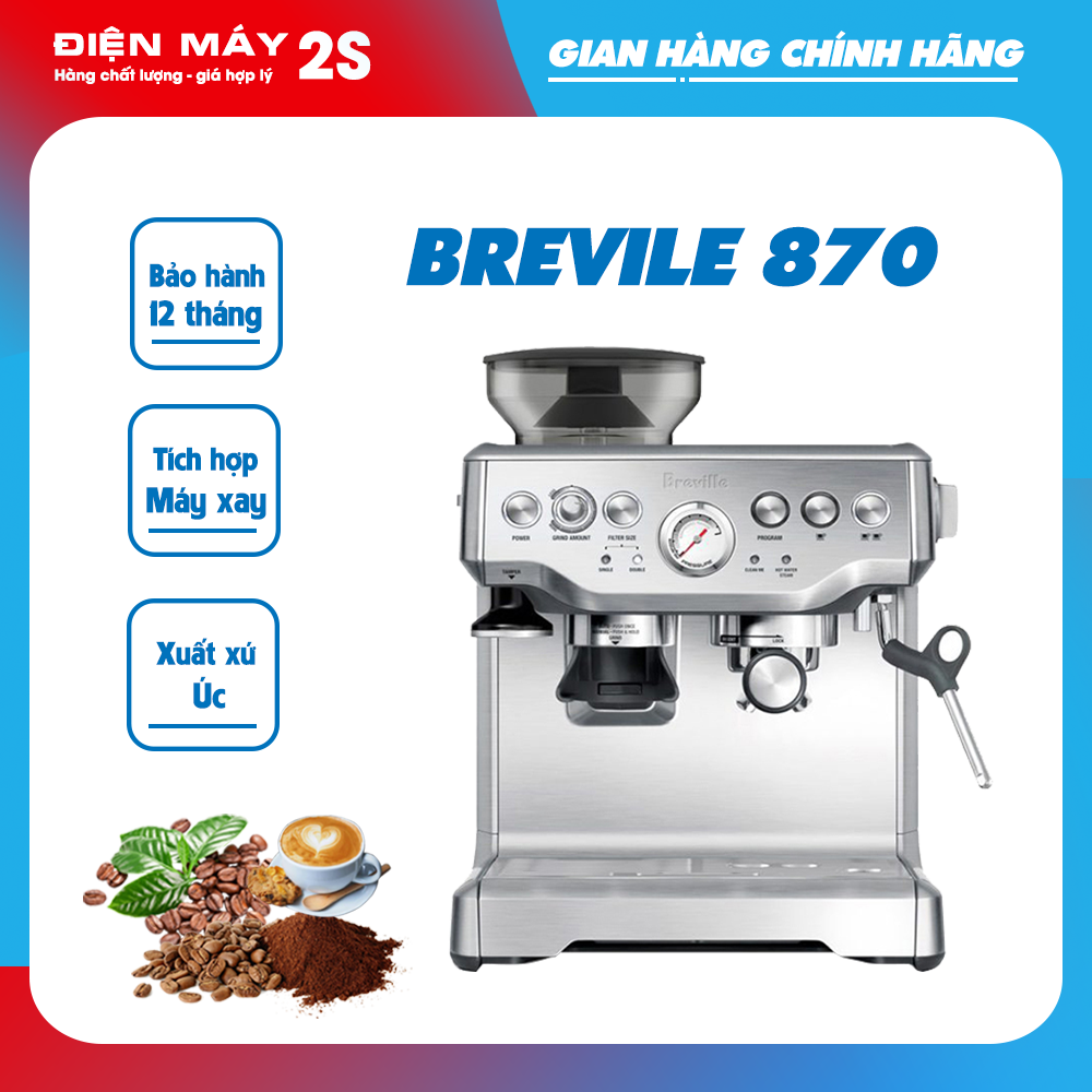 Máy pha cà phê Breville 870 chuẩn Espresso hàng nhập ÚC mới - sản phẩm được mua nhiều cho phân khúc quán văn phòng vừa - dòng máy pha được nhiều người chuộng và bền bỉ cao