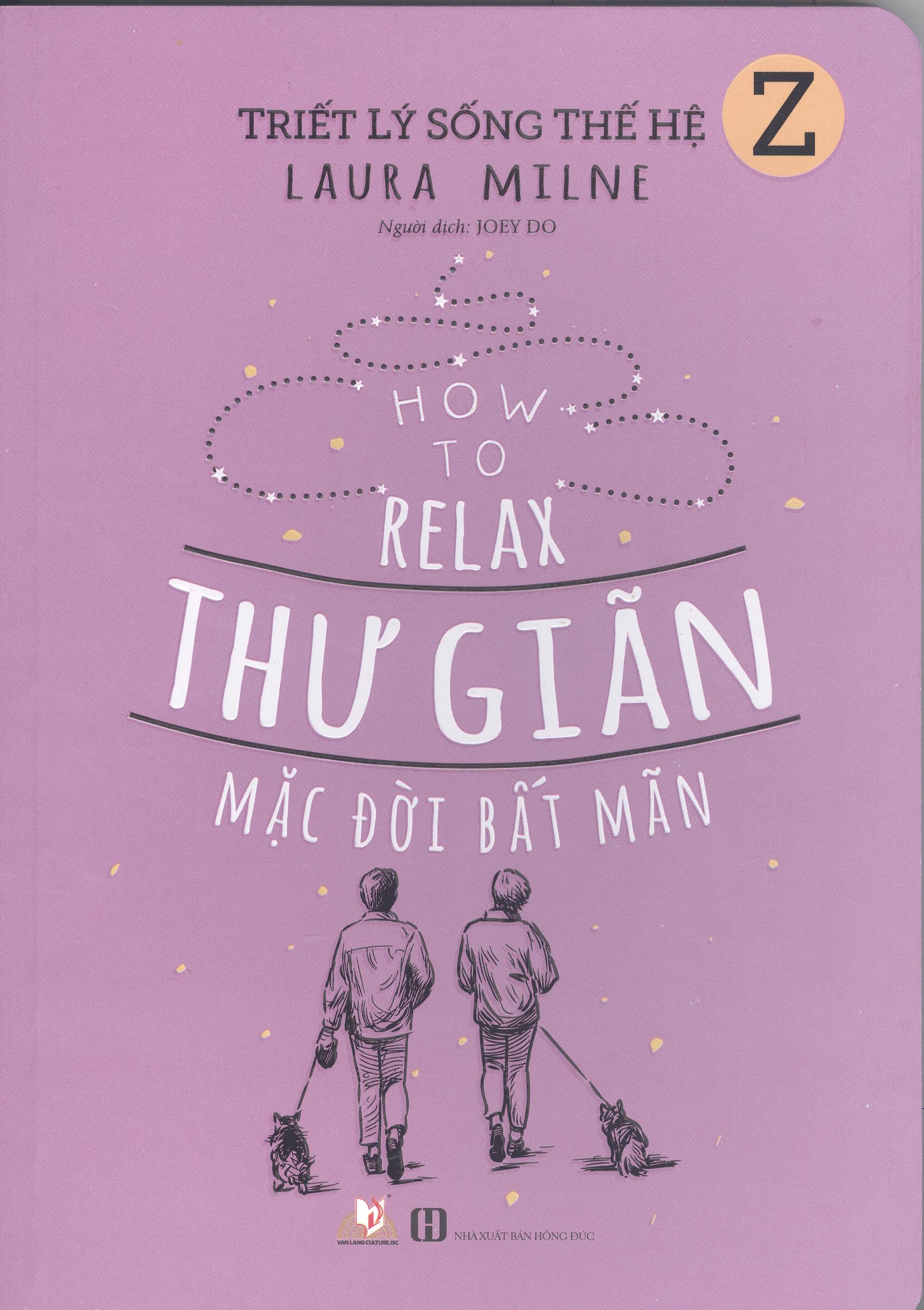 Triết lý sống thế hệ z - thư giãn mặc đời bất mãn