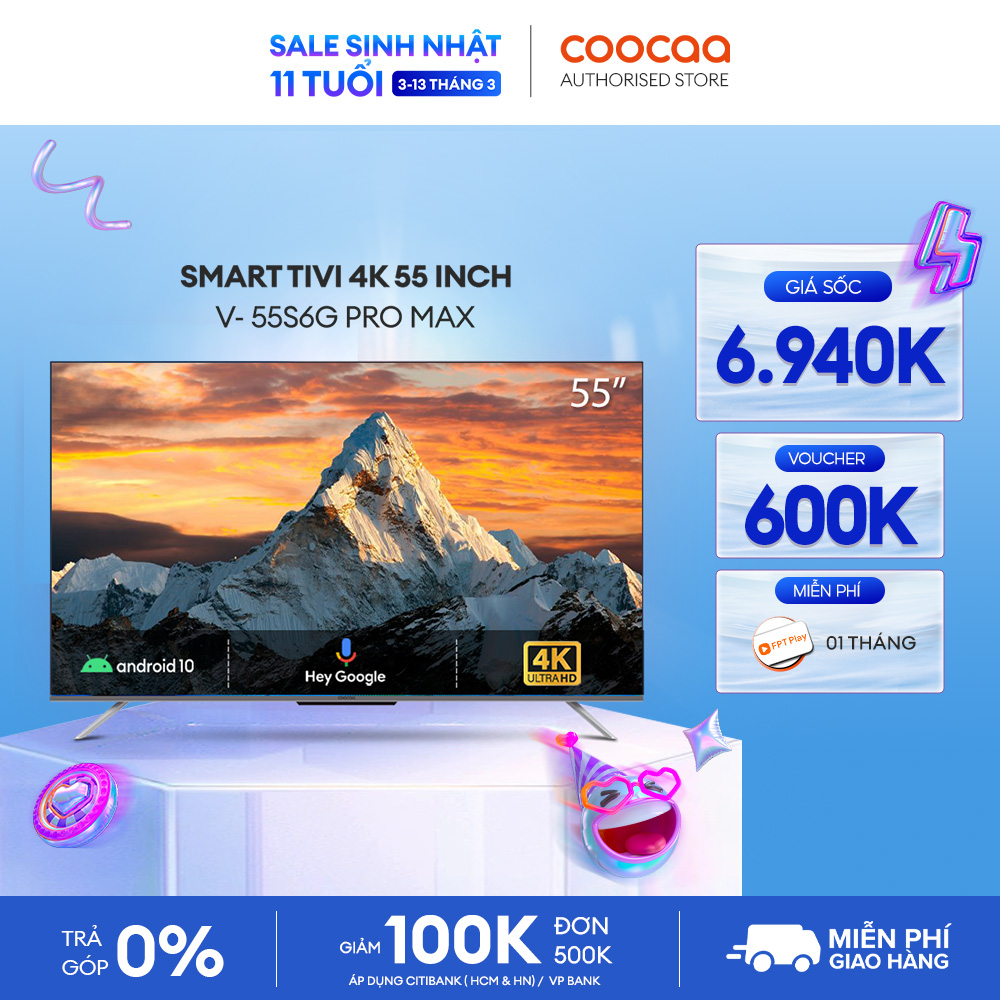 Smart TV Coocaa - Model 55S6G PRO MAX android 10 wifi, tìm kiếm bằng giọng nói từ xa voice search, Chromecast, ok google, netflix, youtube - Tặng gói giải trí FPT 1 Tháng , Bảo Hành 2 Năm