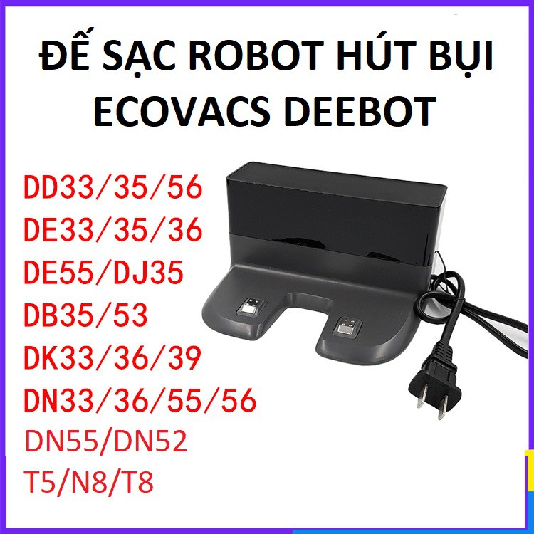 Đế sạc robot hút bụi Ecovacs Deebot De53/De55/DD35/DJ35/DN33/DN320/DN36/DN39/DN55/DN520,T5,T8