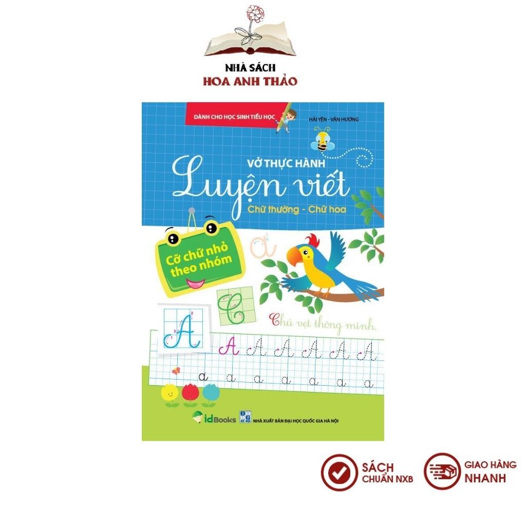 Sách - Vở thực hành Luyện viết Chữ thường - Chữ hoa: Cỡ chữ nhỏ theo nhóm