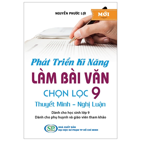 Fahasa - Phát Triển Kĩ Năng Làm Bài Văn Chọn Lọc 9 (Thuyết Minh - Nghị Luận)