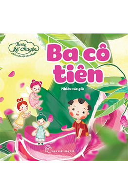 Fahasa - bé tập kể chuyện - ba cô tiên