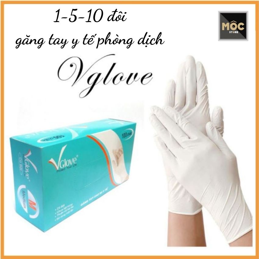 1-5-10 ĐÔI GĂNG TAY CAO SU Y TẾ CÓ BỘT VGLOVE, size M, S, date 2024 màu trắng kem cao su tự nhiên siêu dai co giãn, ngừa virus, an toàn chất luợng
