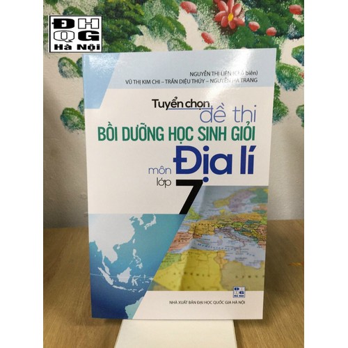 Tuyển chọn đề thi bồi dưỡng học sinh giỏi môn địa lí lớp 7