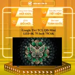 Google Tivi TCL QD-Mini LED 4K 75 Inch 75C6K - - MIỄN PHÍ GIAO LẮP HCM
