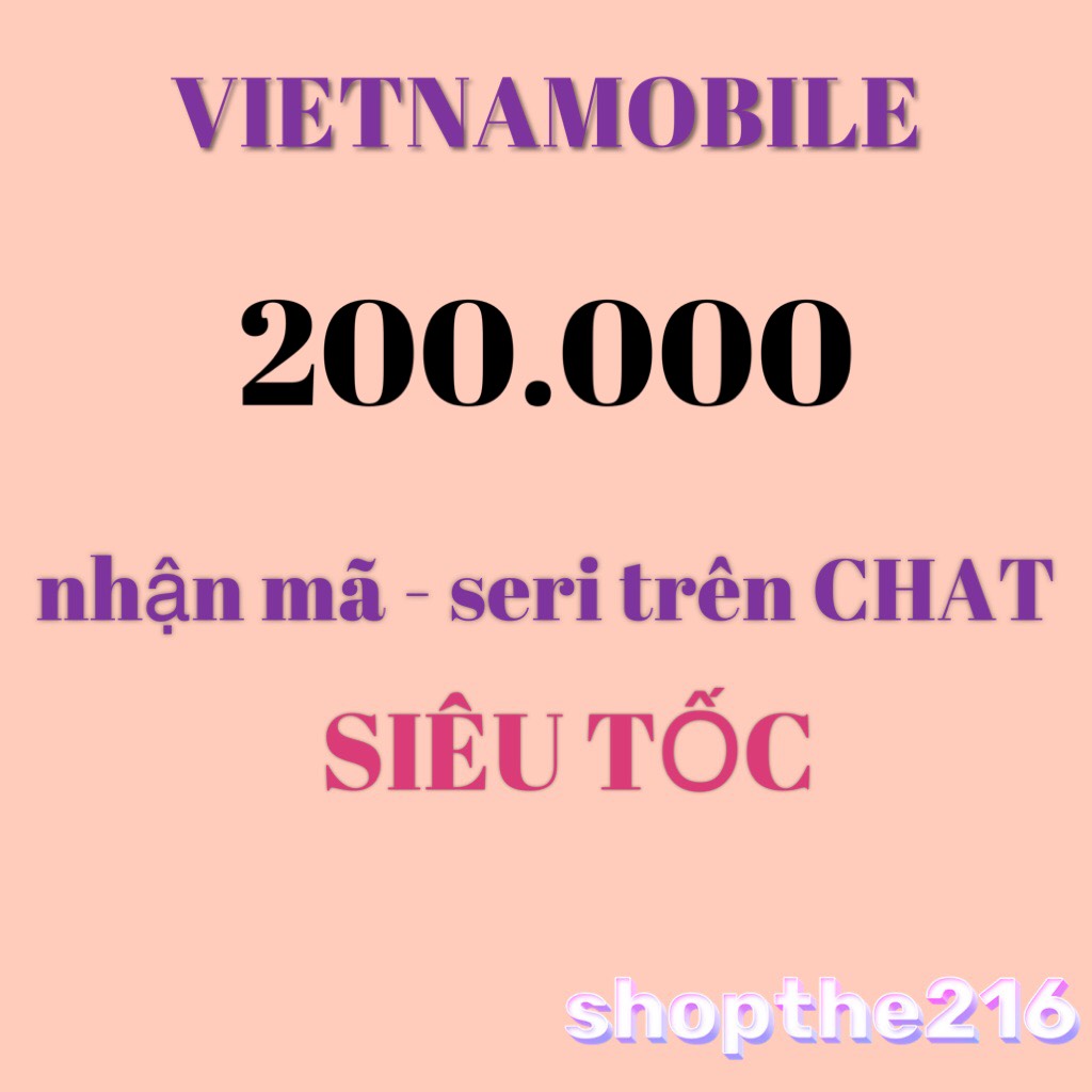 Mã thẻ Vietnamobile 200K - thời gian xử lý dưới 5 phút
