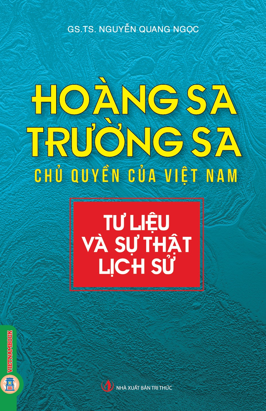 Hoàng Sa, Trường Sa - Chủ Quyền Của Việt Nam: Tư Liệu Và Sự Thật Lịch Sử (Tái bản 2025)