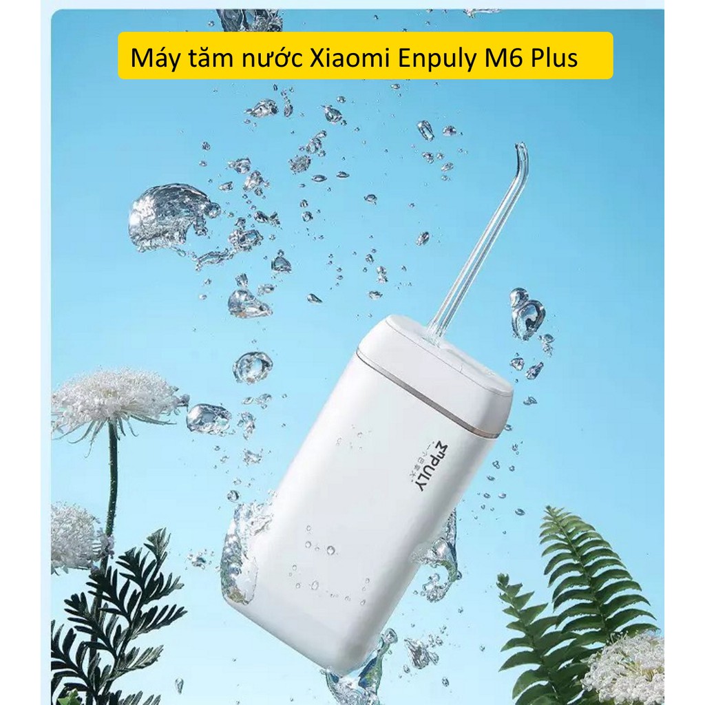 Máy tăm nước xiaomi enpuly m6 plus nhỏ gọn, kháng nước ipx8