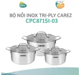 Bộ Nồi Inox Cao Cấp CAREZ 3 Món CPC871SI-03 - Inox 304, Tri-ply 3 lớp liền thân, nắp kính cường lực - Hàng chính hãng