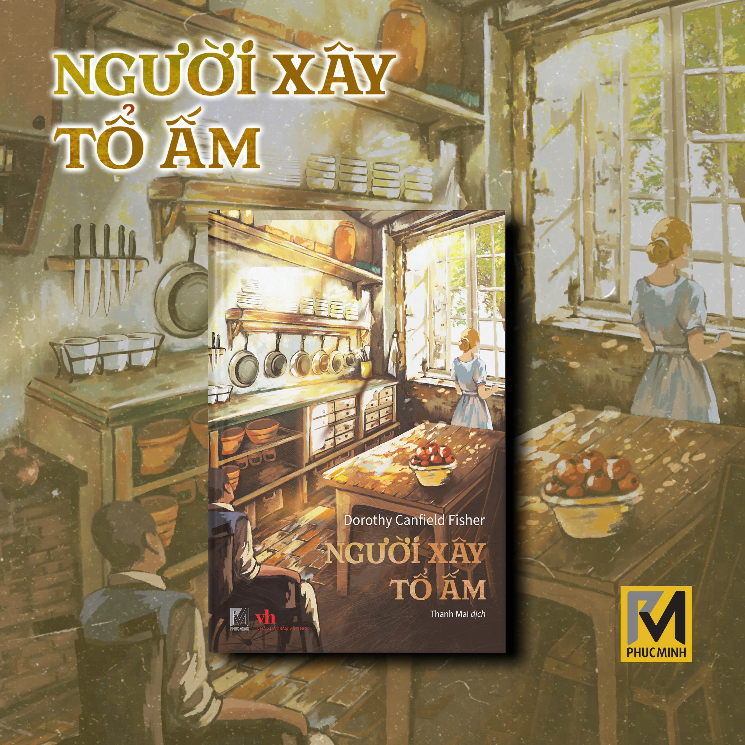 Sách Văn Học Kinh Điển - Người Xây Tổ Ấm - Dorothy Canfield Fisher - Phuc Minh Books
