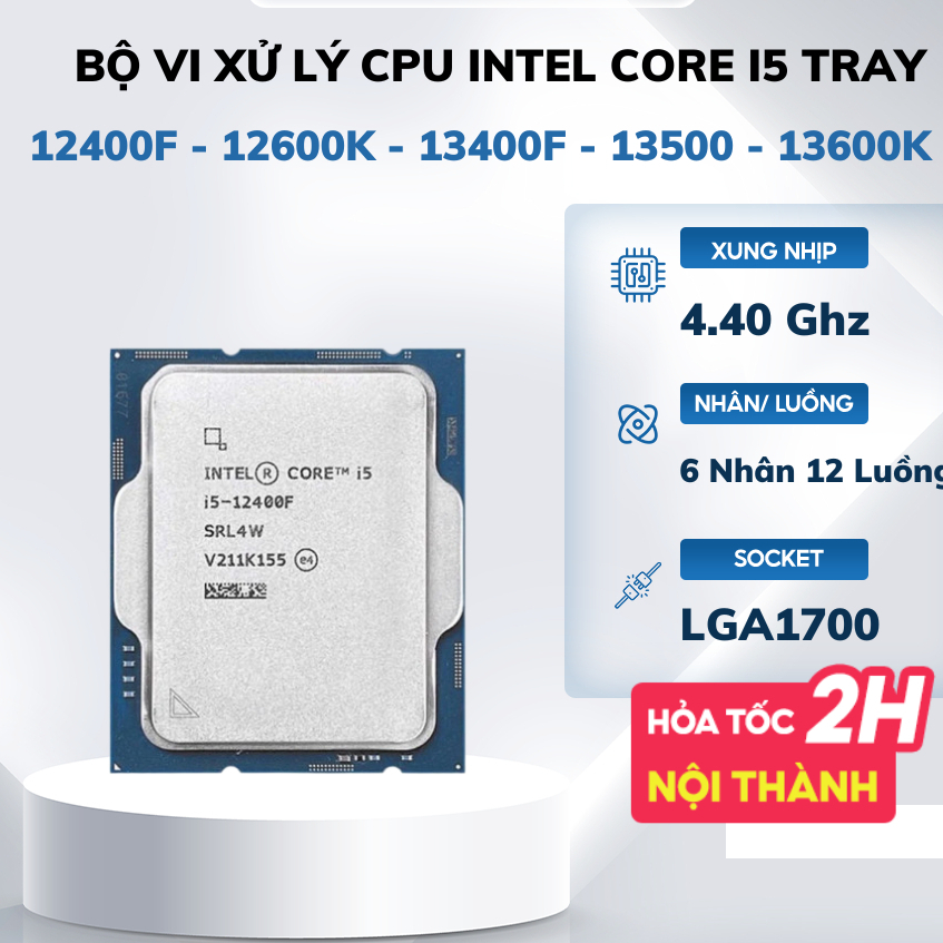 Bộ Vi xử lý CPU Intel core i5 12400F | 12400 | 12600K - i5 13400F | 13400 | 13500 | 13600K Tray - BH