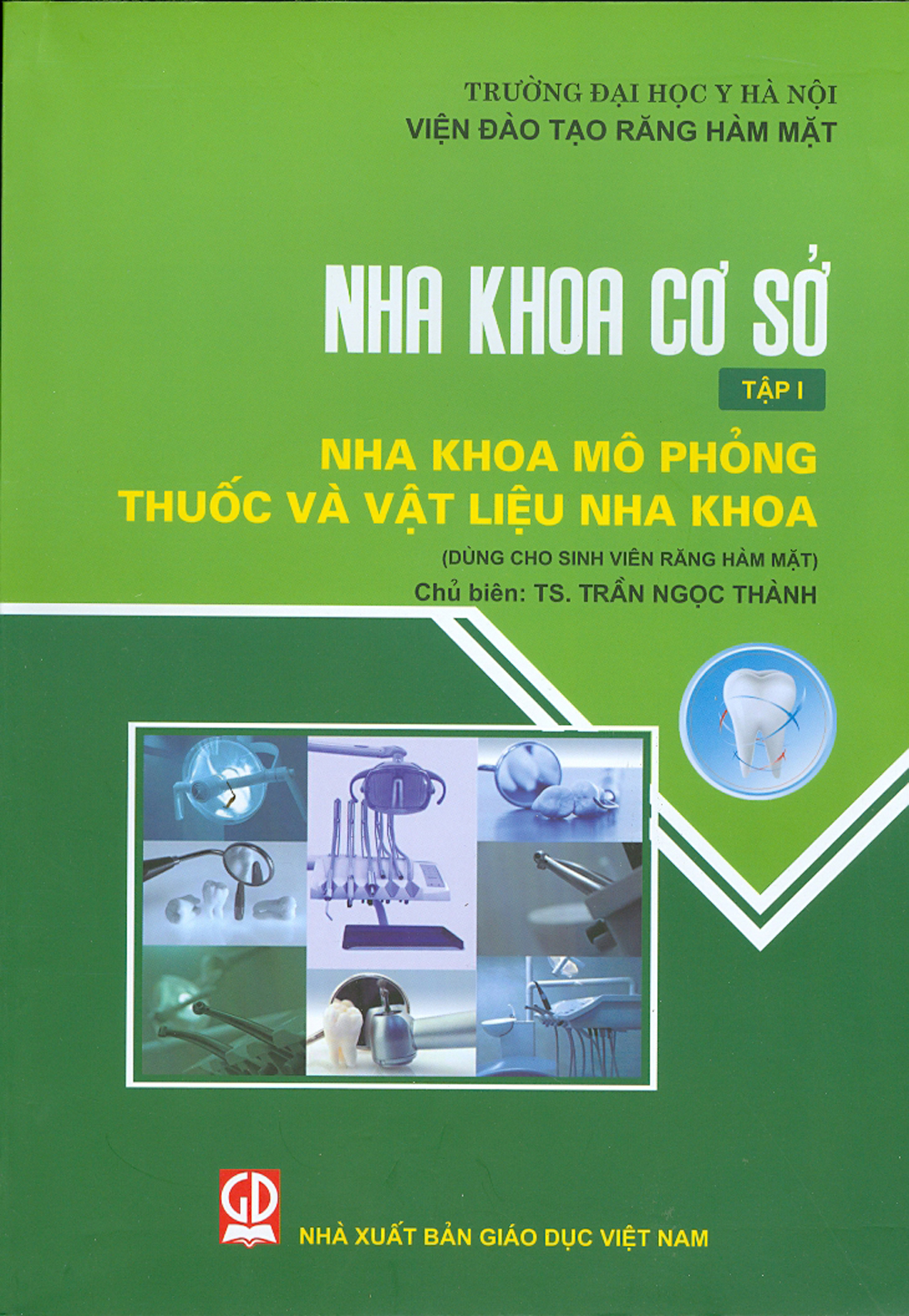 Nha Khoa Cơ Sở - Tập 1 - Nha Khoa Mô Phỏng Thuốc Và Vật Liệu Nha Khoa (Dùng Cho Sinh Viên Răng Hàm Mặt)