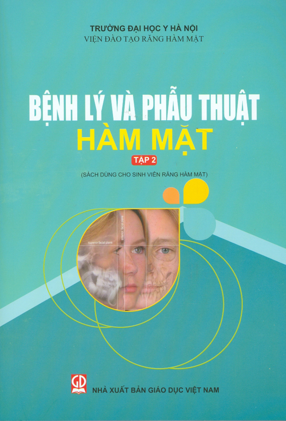 Bệnh Lý Và Phẫu Thuật Hàm Mặt Tập 2 (Sách Dùng Cho Sinh Viên Răng Hàm Mặt)