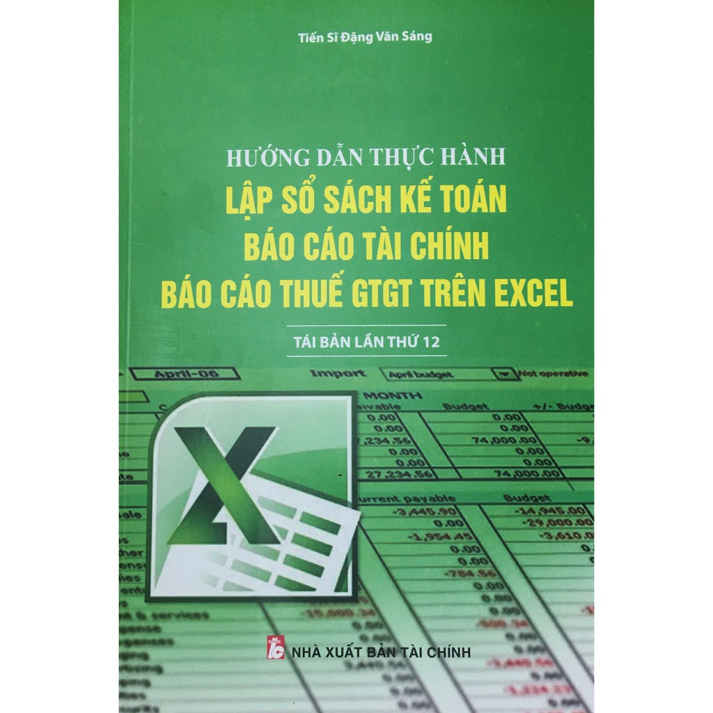 Sách hướng dẫn thực hành lập sổ sách kế toán báo cáo tài chính và báo cáo thuế trên excel