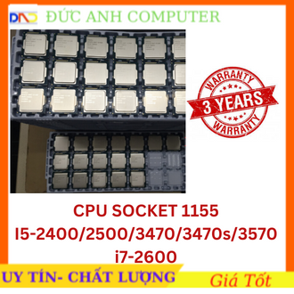 Cpu socket 1155 dòng i5-2400, i5-2500, i5-3470, i7-2600, i7-3770 , bảo hành 3 năm, 1 đổi 1