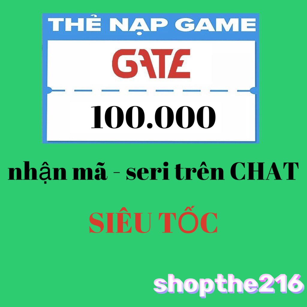 Mã thẻ GATE 100K - thời gian xử lý dưới 5 phút