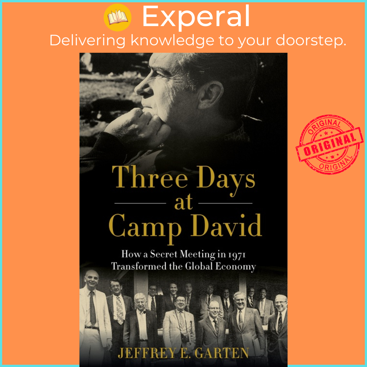 Sách - Three Days at Camp David - How a Secret Meeting in 1971 Transformed t by Jeffrey E Garten (US edition, hardcover)