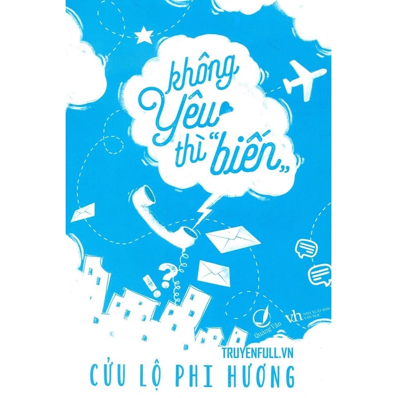 Không Yêu Thì Biến - Cửu Lộ Phi Hương.
