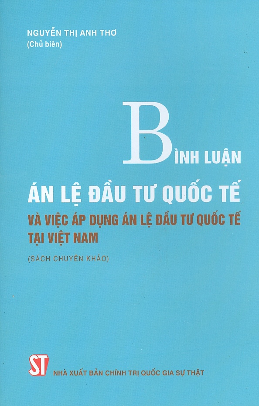 Bình Luận Án Lệ Đầu Tư Quốc Tế Và Việc Áp Dụng Án Lệ Đầu Tư Quốc Tế Tại Việt Nam (Sách Chuyên Khảo)