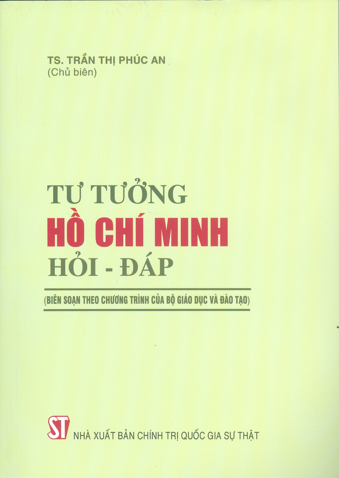 Tư Tưởng Hồ Chí Minh Hỏi – Đáp (Biên Soạn Theo Chương Trình Của Bộ Giáo Dục Và Đào Tạo)