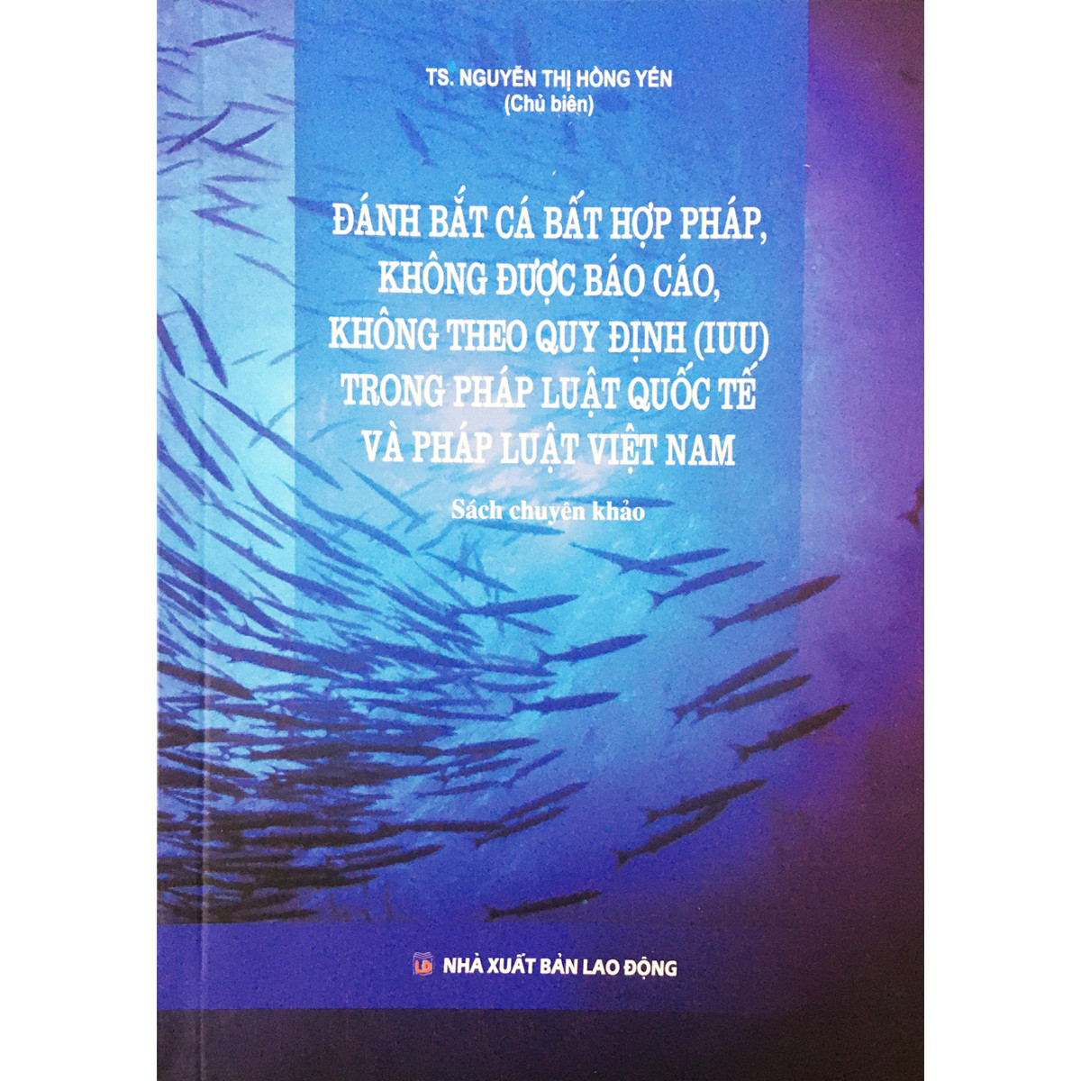 Đánh bắt cá bất hợp pháp, không được báo cáo, không theo quy định trong pháp luật quốc tế và pháp luật Việt Nam