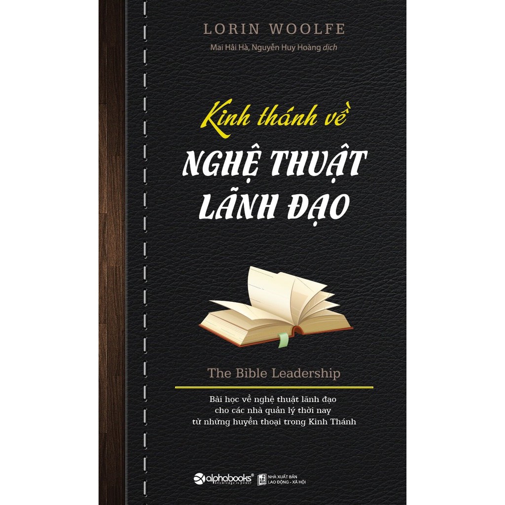 Nguyetlinhbook Sách - Kinh Thánh Về Nghệ Thuật Lãnh Đạo - Tác Giả Lorin Woolfe .