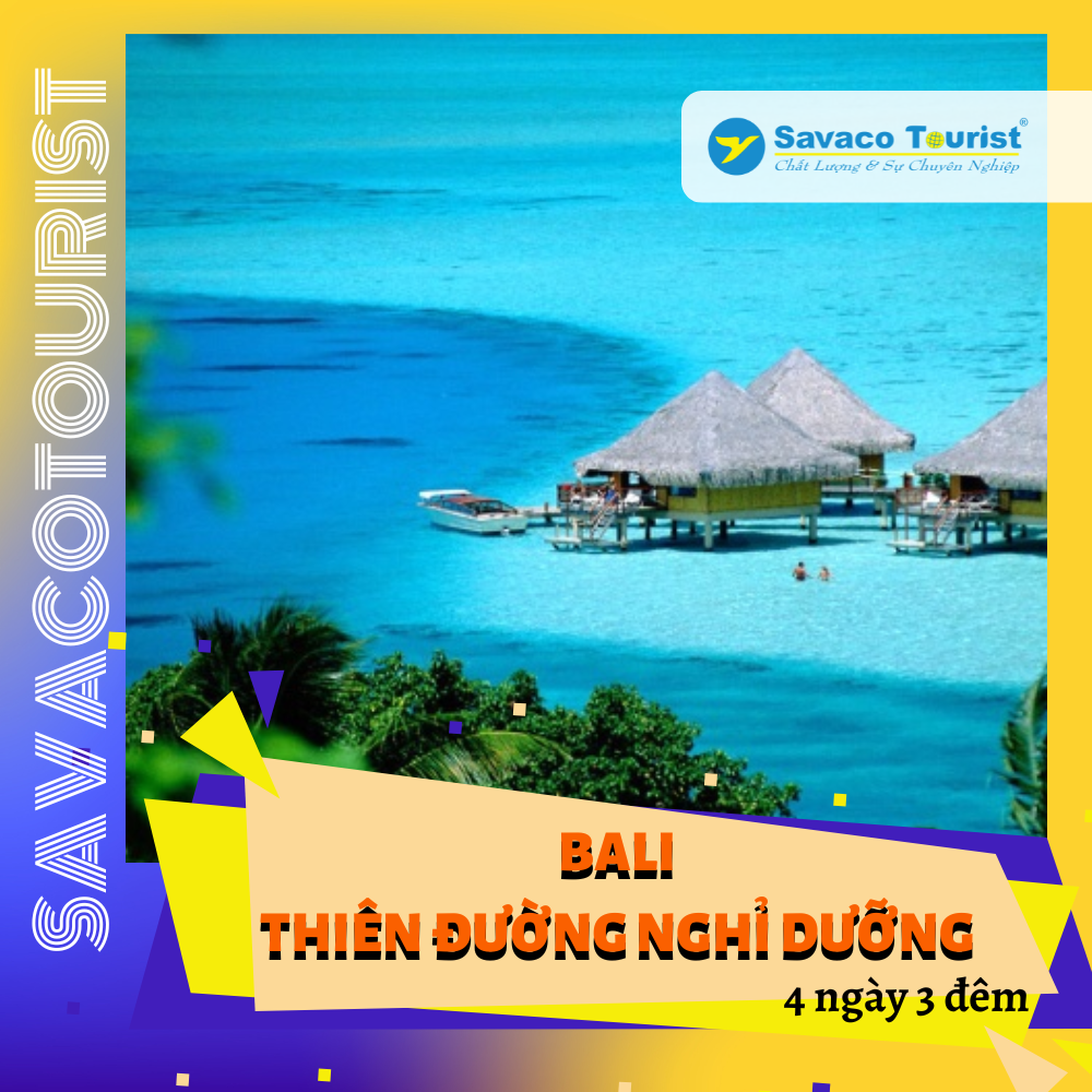 [EVoucher SavacoTourist] TOUR THIÊN ĐƯỜNG NGHỈ DƯỠNG BALI 4 NGÀY 3 ĐÊM