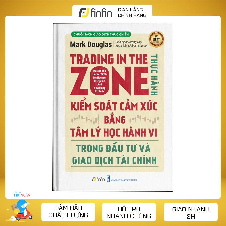 Trading in the zone - thực hành kiểm soát cảm xúc bằng tâm lý học hành vi trong đầu tư và giao dịch