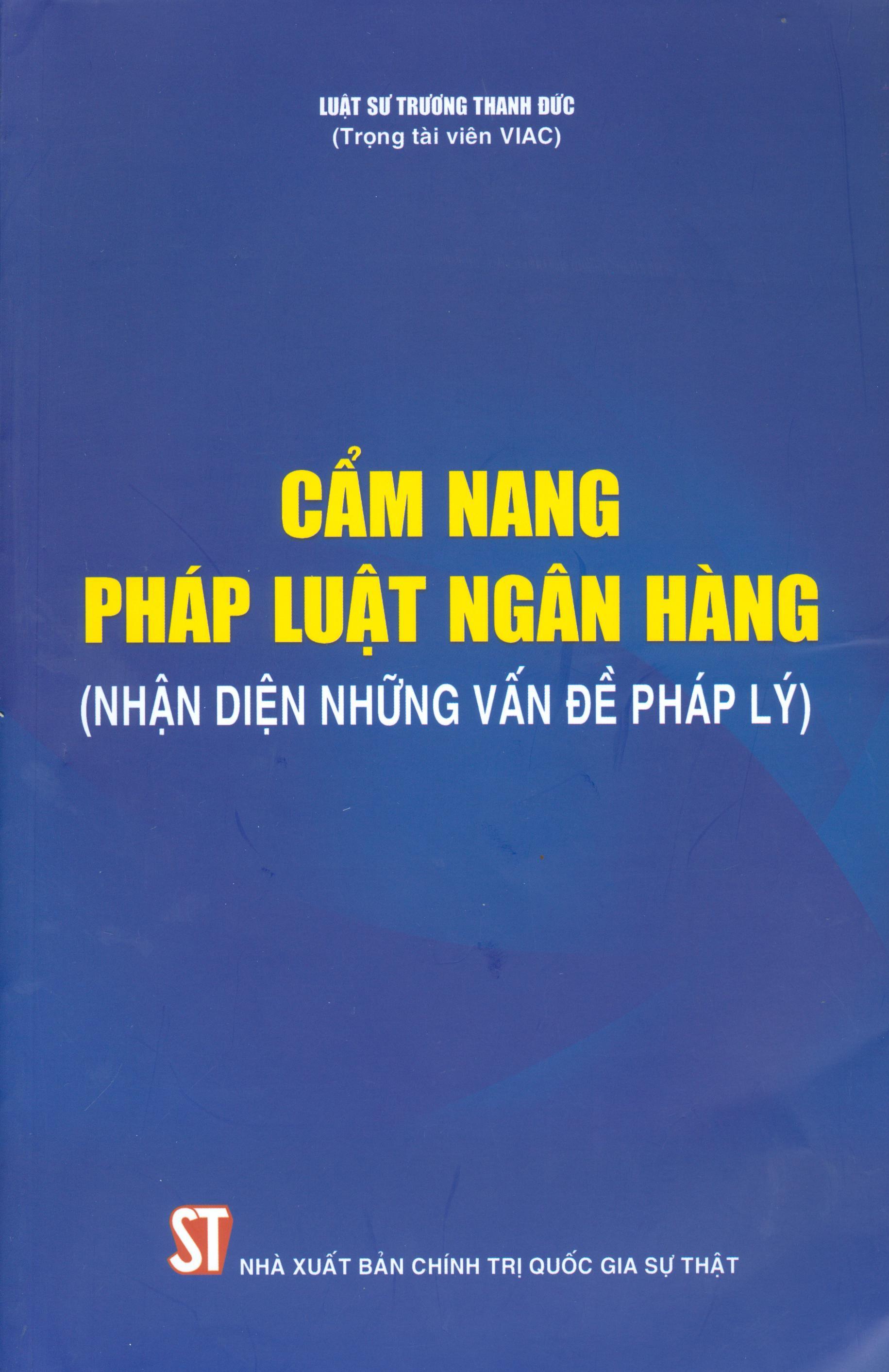 Cẩm Nang Pháp Luật Ngân Hàng (nhận diện những vấn đề pháp lý)