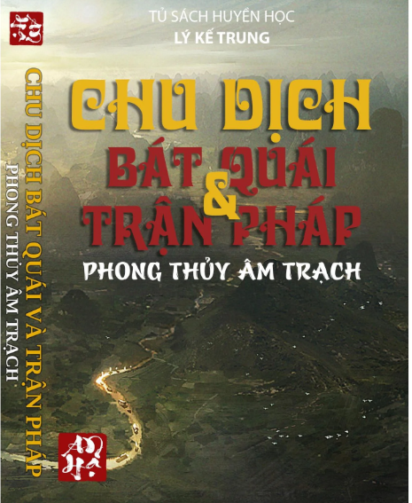 SỔ TAY CHU DỊCH BÁT QUÁI VỚI PHONG THỦY ÂM TRẠCH - Kinh dịch phong thủy Âm Trạch – Lý Kế Trung