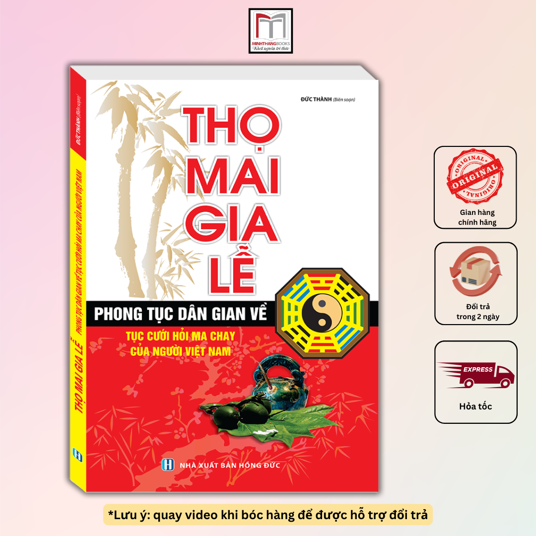Thọ mai gia lễ (phong tục dân gian về tục cưới hỏi ma chay của người Việt Nam) - tái bản