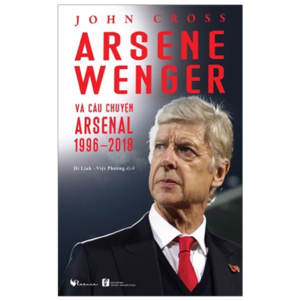 Fahasa - Arsene Wenger Và Câu Chuyện Arsenal 1996-2018