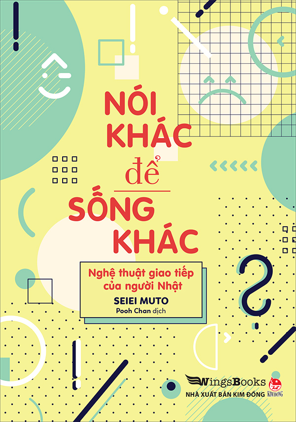 Kim Đồng - Nói khác để sống khác - Nghệ thuật giao tiếp của người Nhật