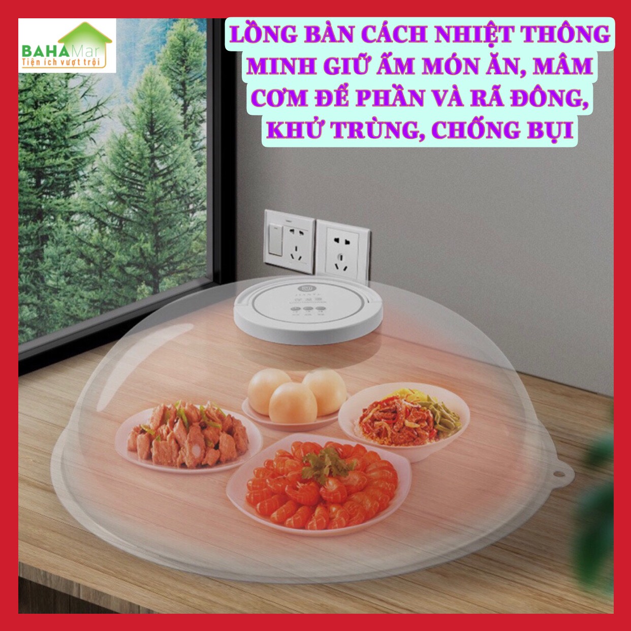 LỒNG BÀN CÁCH NHIỆT THÔNG MINH GIỮ ẤM MÓN ĂN, MÂM CƠM ĐỂ PHẦN VÀ RÃ ĐÔNG, KHỬ TRÙNG, CHỐNG BỤI "BAHAMAR" Giúp có các bữa ăn được giữ ấm nóng Giá 1,288,000 Đồng*Miễn phí vận chuyển