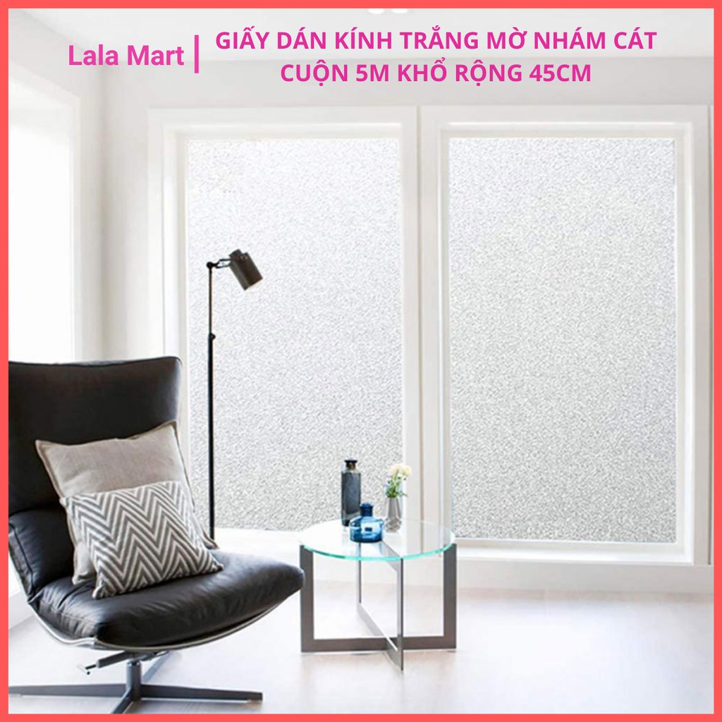 Cuộn 5 mét giấy dán kính trắng mờ nhám cát khổ rộng 45cm giấy dán kính mờ giấy dán cửa kính giấy dán cửa kính đẹp Decal dán kính mờ màu trắng nhám - Lala Mart
