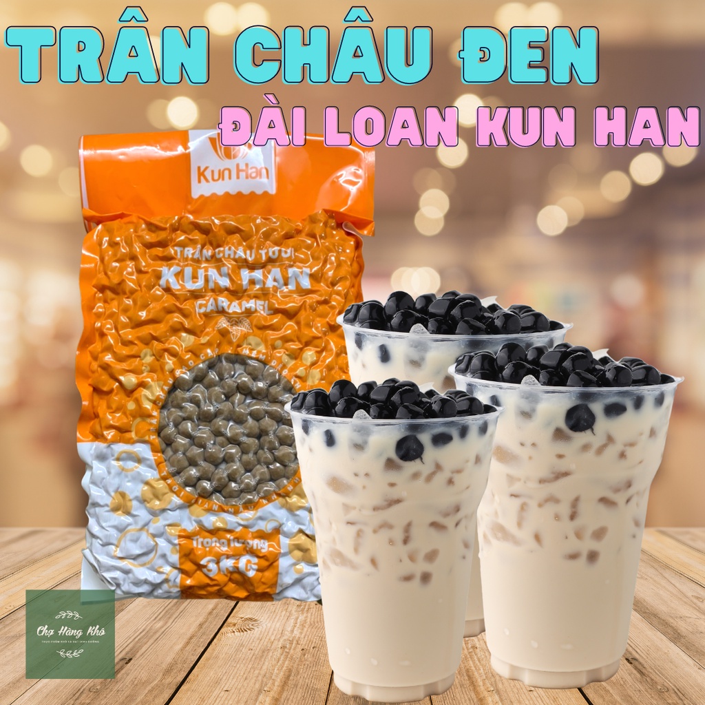 Trân châu đen tươi đài loan hiệu kun han thơm dẻo ngon, chuẩn vị