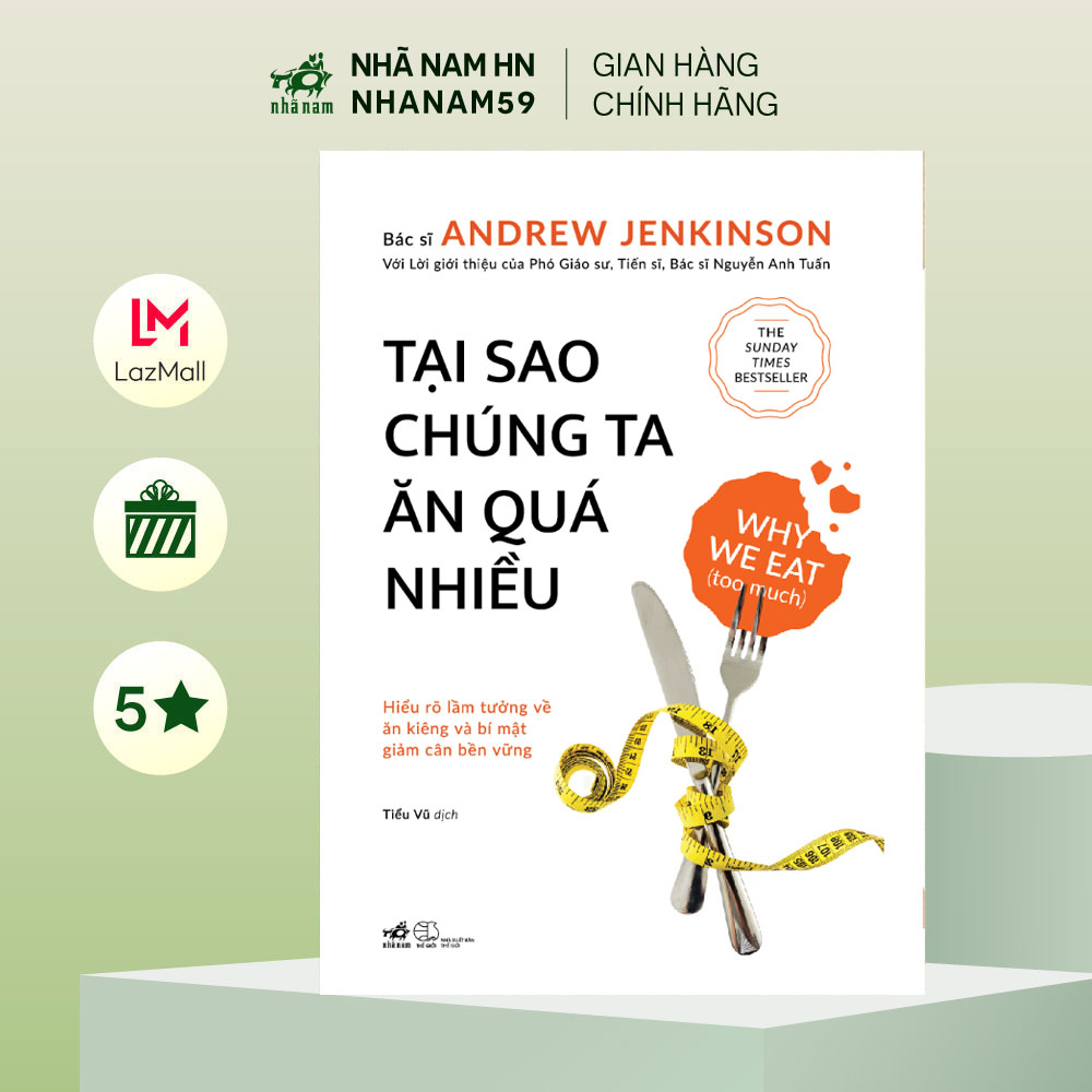Sách - Tại sao chúng ta ăn quá nhiều: Hiểu rõ lầm tưởng và bí mật giảm cân bền vững (Bác sĩ Andrew Jenkinson) (Nhã Nam)