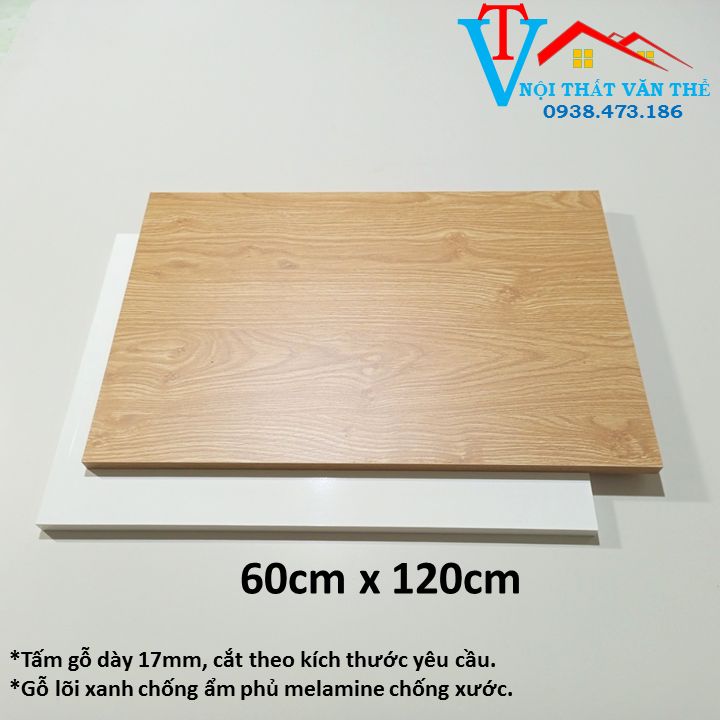 Tấm gỗ 60cm x 120cm dày 17mm 2 mặt phủ melamine chống trầy xước 4 cạnh dán chỉ pvc hoàn thiện