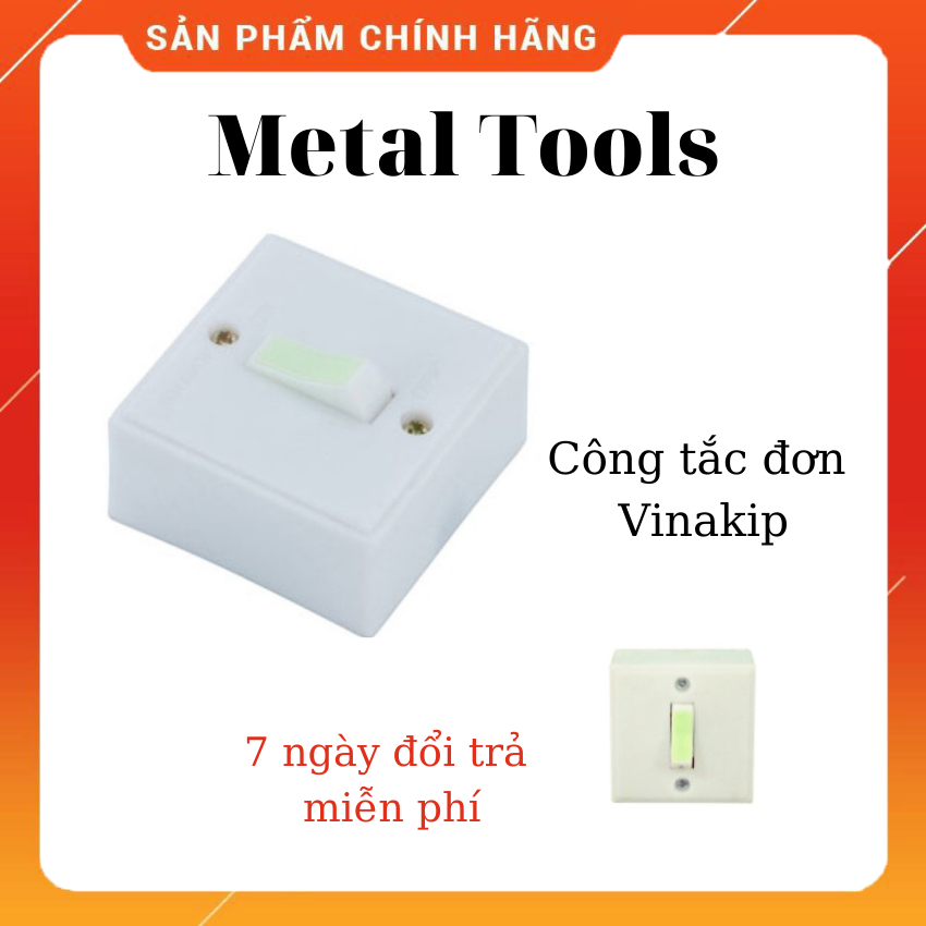 Công tắc đơn vinakip - Metal Tools