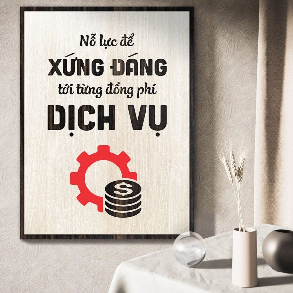 Tranh gỗ decor truyền cảm hứng "Nỗ lực để xứng đáng tới từng đồng phí dịch vụ"